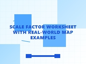 Calculate Map Scale Factors with Real-World Worksheet Examples