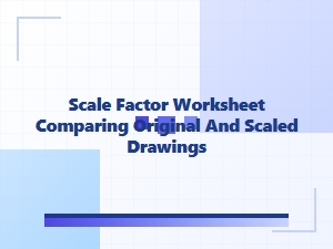 Understanding Scale Factor and Comparing Drawings