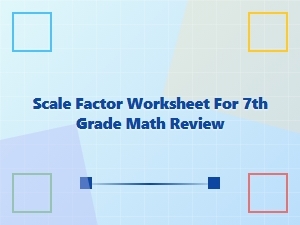 Essential Review of the Scale Factor for Seventh Grade Math