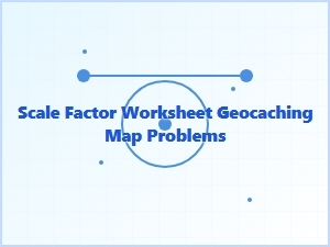 Solving Geocaching Map Problems with a Scale Factor Worksheet